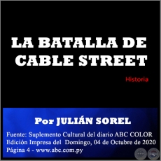 LA BATALLA DE CABLE STREET - Por JULIÁN SOREL - Domingo, 04 de Octubre de 2020